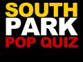 South Park Pop Quiz